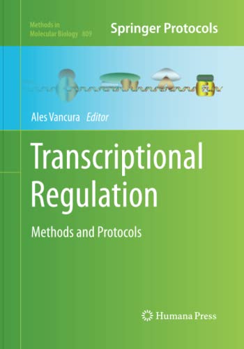 Transcriptional Regulation: Methods and Protocols (Methods in Molecular Biology, Band 809)