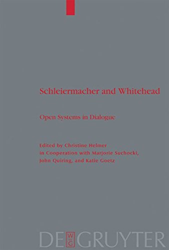 Schleiermacher and Whitehead: Open Systems in Dialogue (Theologische Bibliothek Töpelmann, Band 125)