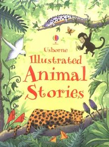 Illustrated Animal Stories (Usborne Anthologies and Treasuries)