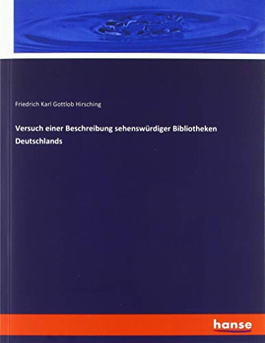 Versuch einer Beschreibung sehenswürdiger Bibliotheken Deutschlands