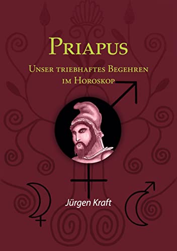 Priapus: Unser triebhaftes Begehren im Horoskop