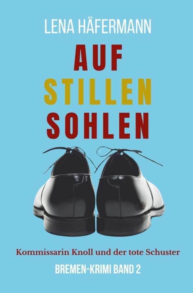 Auf stillen Sohlen: Kommissarin Knoll und der tote Schuster (Mia Knoll ermittelt)