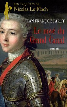 Les Enquetes De Nicolas Le Floch Commissaire Au Chatelet Le Noye Du Grand Canal Von Jean Francois Parot