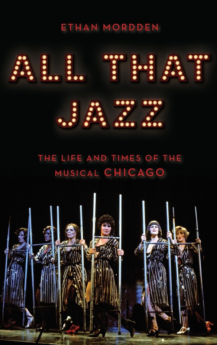 ALL THAT JAZZ C: The Life and Times of the Musical Chicago