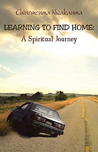 Learning to Find Home:: A Spiritual Journey