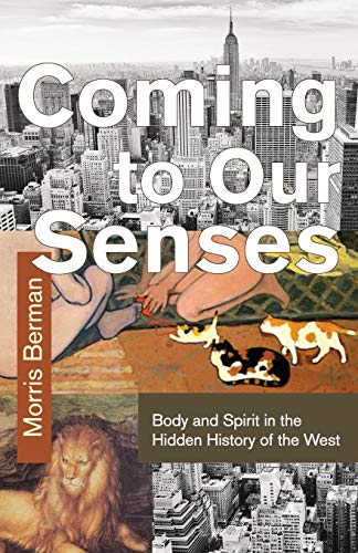 Morris Berman Coming To Our Senses