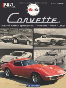 Chevrolet Corvette - Bildband über eine amerikanische Automobil-Legende mit Fotos aller sechs Modell-Generationen in gut 50 Jahren und zahlreichen ... Nr. 1: Geschichte  Technik  Design