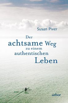 Der achtsame Weg zu einem authentischen Leben