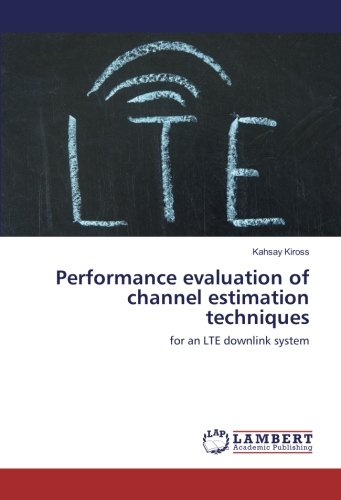Performance evaluation of channel estimation techniques: for an LTE downlink system