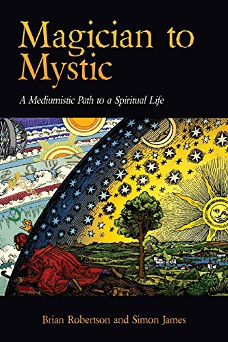 Brian Robertson Magician To Mystic, A Mediumistic Path To A Spiritual Life