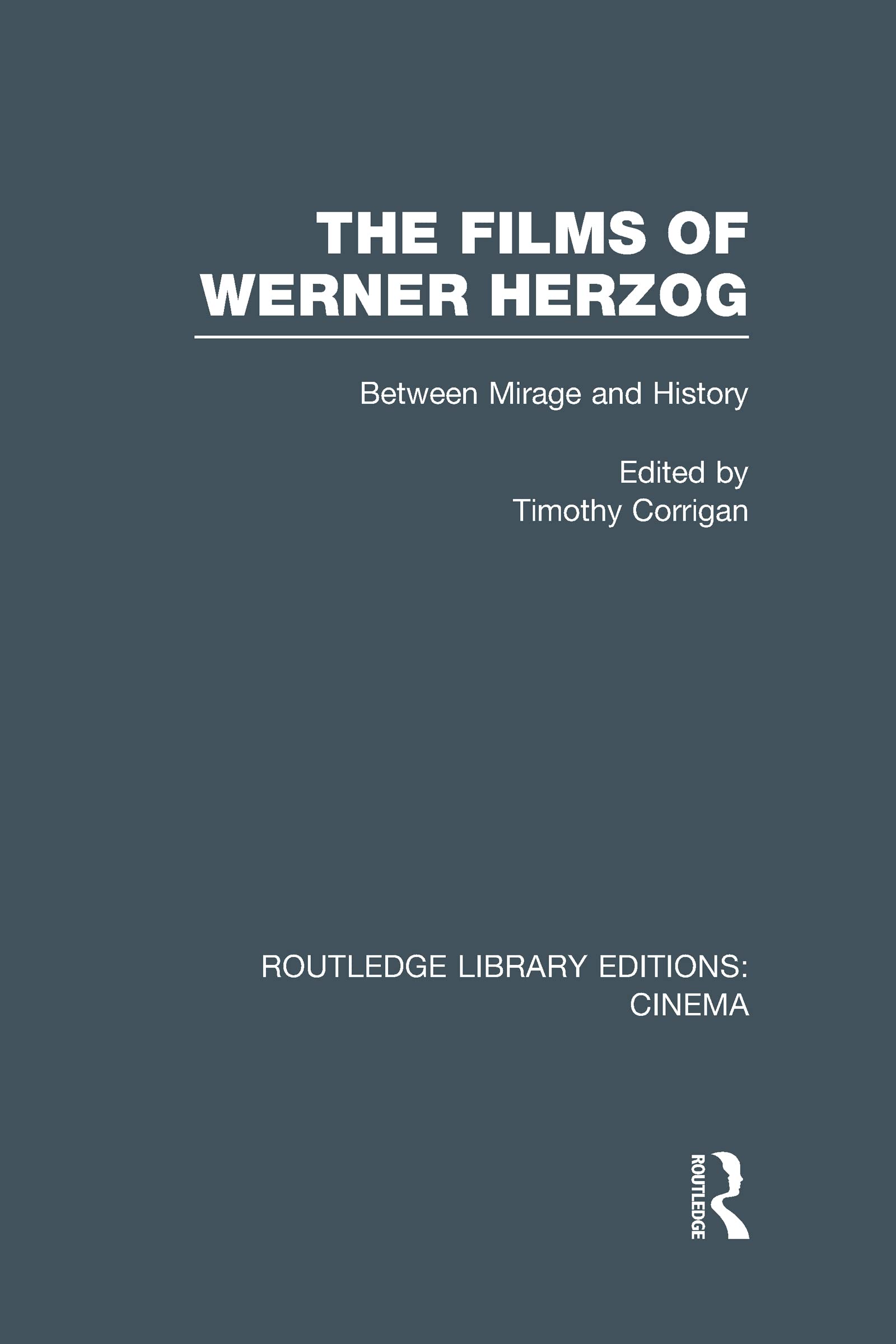 The Films of Werner Herzog: Between Mirage and History (Routledge Library Editions: Cinema)
