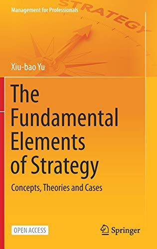 The Fundamental Elements of Strategy: Concepts, Theories and Cases (Management for Professionals)