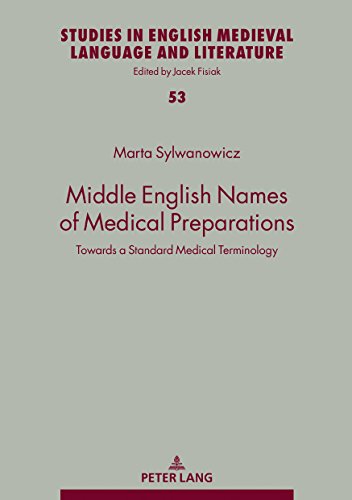 Middle English Names of Medical Preparations: Towards a Standard Medical Terminology (Studies in English Medieval Language and Literature, Band 53)