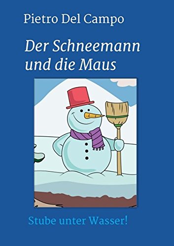 Der Schneemann und die Maus: Stube unter Wasser!