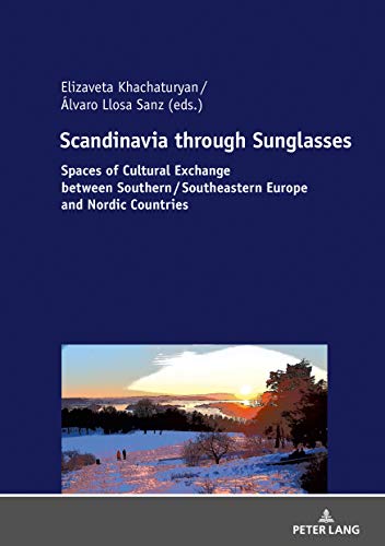 Scandinavia through Sunglasses: Spaces of Cultural Exchange between Southern/Southeastern Europe and Nordic Countries