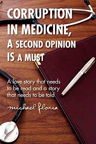 CORRUPTION IN MEDICINE, A SECOND OPINION IS A MUST: A love story that needs to be read and a story that needs to be told