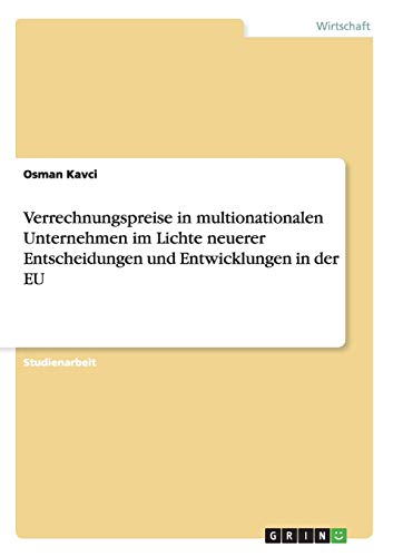 Verrechnungspreise in multionationalen Unternehmen im Lichte neuerer Entscheidungen und Entwicklungen in der EU