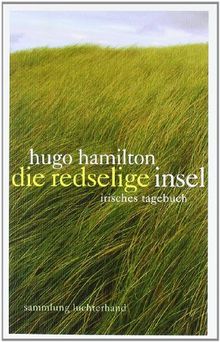 Die redselige Insel: Irisches Tagebuch