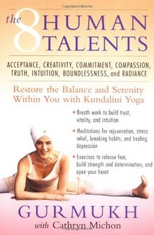 The Eight Human Talents: Restore the Balance and Serenity within You with Kundalini Yoga