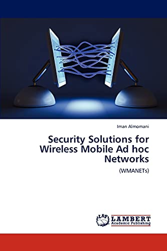 Security Solutions for Wireless Mobile Ad hoc Networks: (WMANETs)