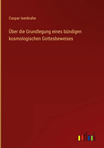 Über die Grundlegung eines bündigen kosmologischen Gottesbeweises