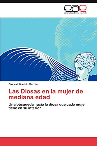 Las Diosas en la mujer de mediana edad: Una búsqueda hacia la diosa que cada mujer tiene en su interior