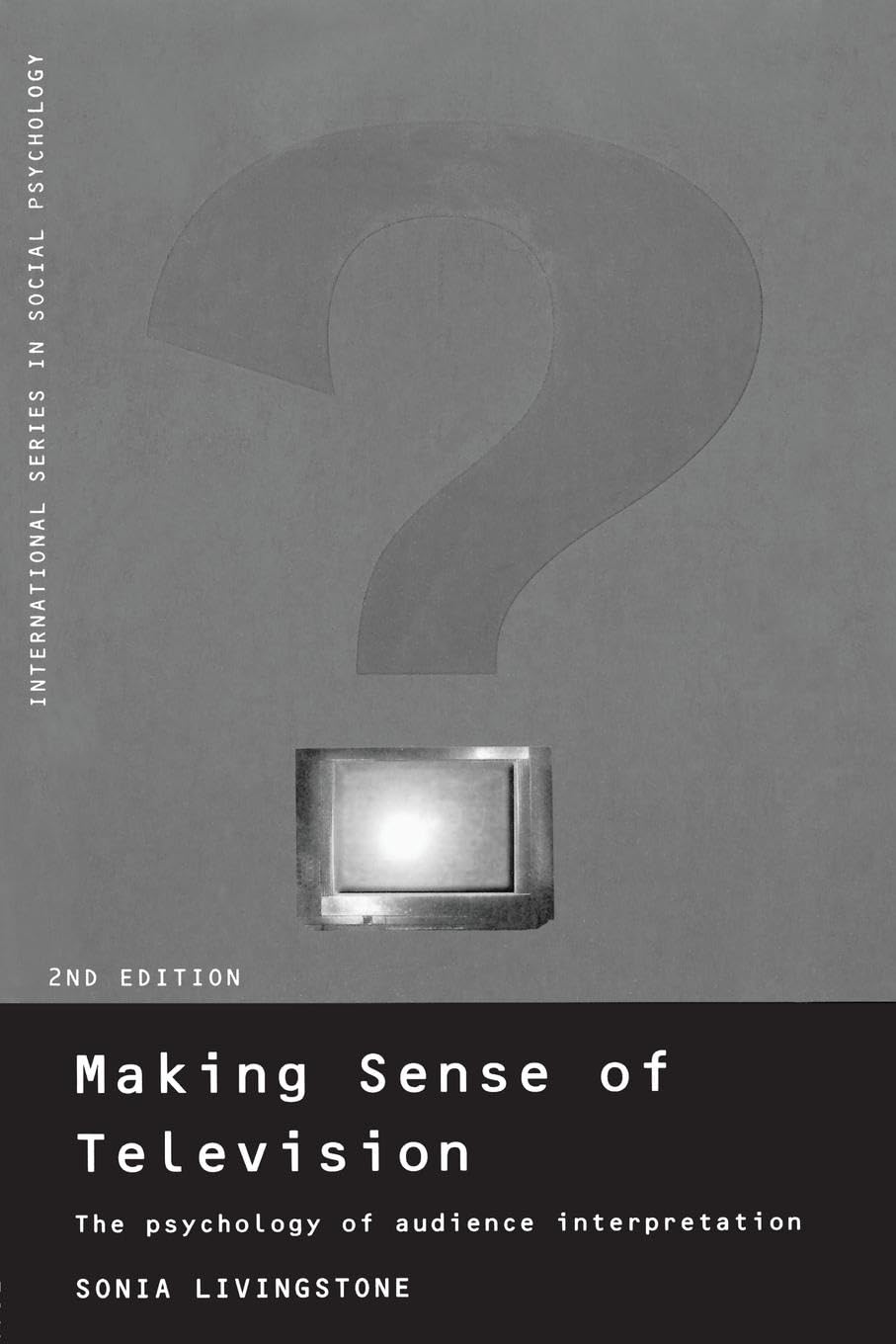 Making Sense of Television: The Psychology of Audience Interpretation (International Series in Social Psychology)