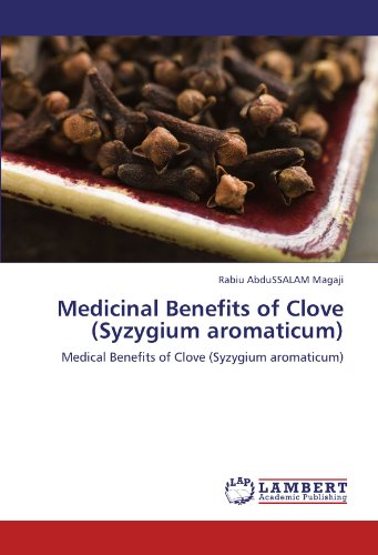 Medicinal Benefits of Clove (Syzygium aromaticum): Medical Benefits of Clove (Syzygium aromaticum)
