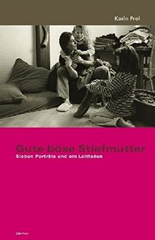 Gute böse Stiefmutter: Sieben Porträts und ein Leitfaden. Mit einem Gespräch mit Ständerätin Christiane Brunner