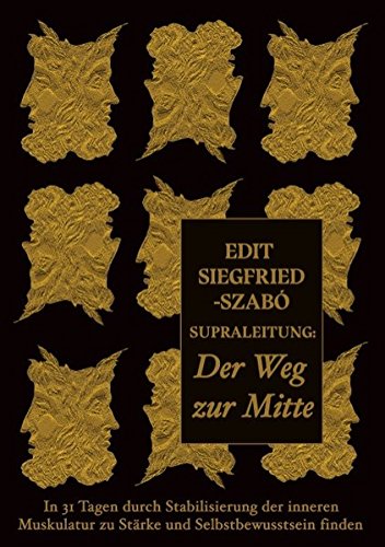 Supraleitung: Der Weg zur Mitte: In 31 Tagen durch Stabilisierung der inneren Muskulatur zu Stärke und Selbstbewusstsein finden