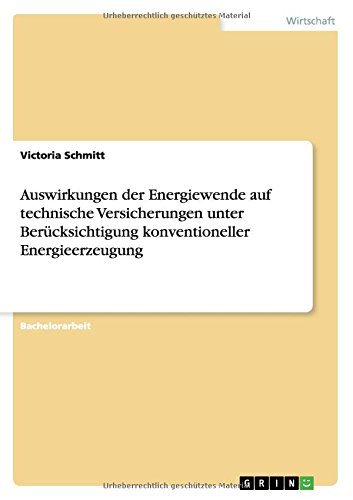 Auswirkungen der Energiewende auf technische Versicherungen unter Berücksichtigung konventioneller Energieerzeugung