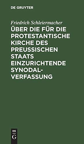 Über die für die protestantische Kirche des preußischen Staats einzurichtende Synodalverfassung: Einige Bemerkungen vorzüglich der protestantischen Geistlichkeit des Landes gewidmet