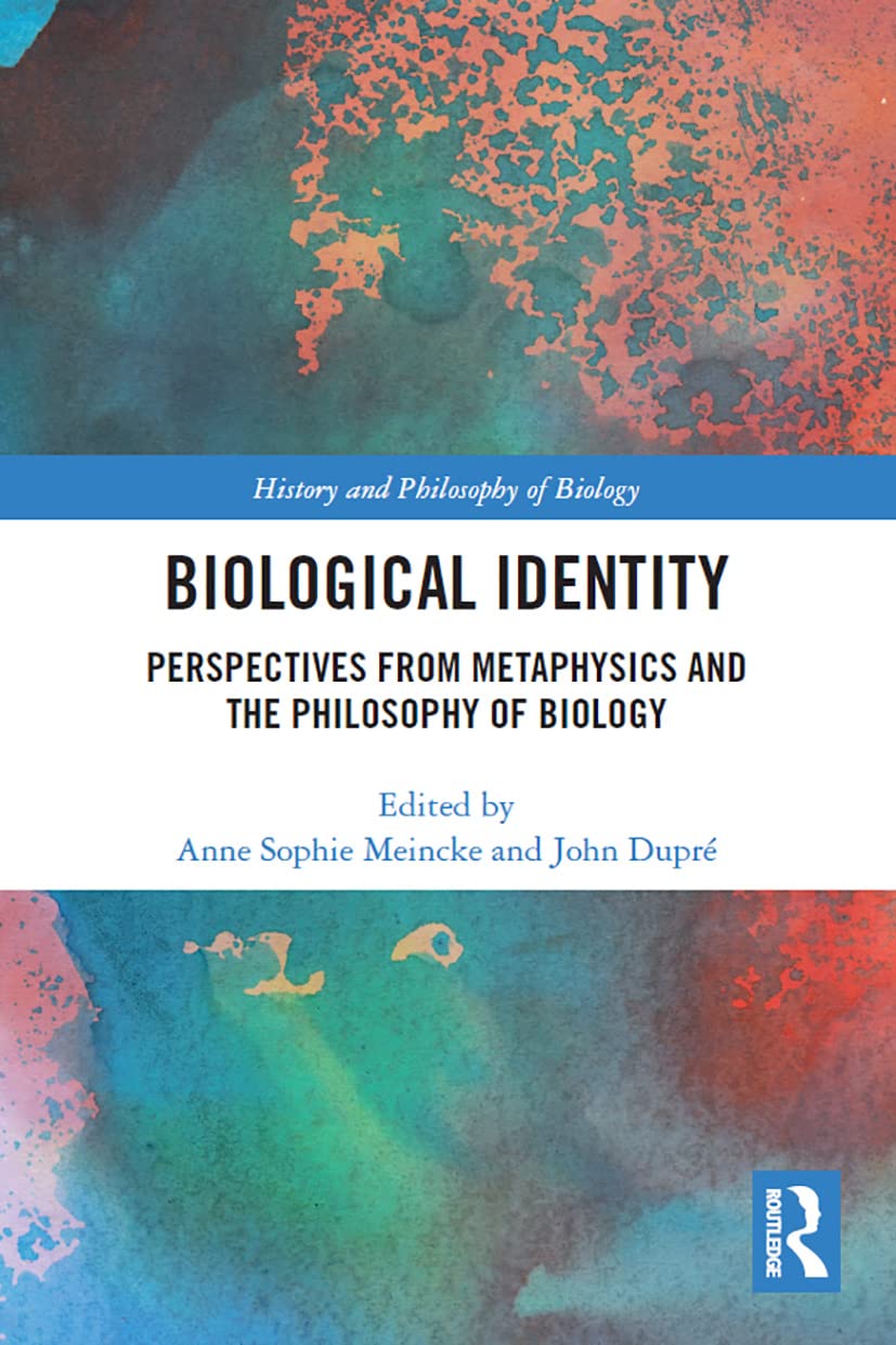 Biological Identity: Perspectives from Metaphysics and the Philosophy of Biology (History and Philosophy of Biology)