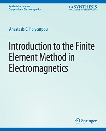 Introduction to the Finite Element Method in Electromagnetics (Synthesis Lectures on Computational Electromagnetics)