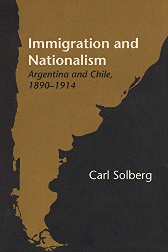 Immigration and Nationalism: Argentina and Chile, 1890-1914 (Llilas Latin American Monograph, Band 18)