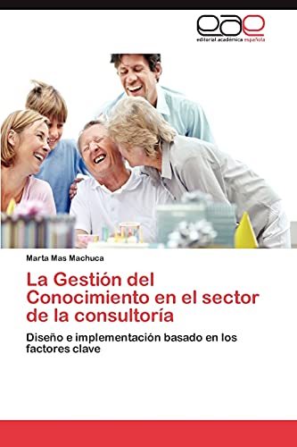 La Gestión del Conocimiento en el sector de la consultoría: Diseño e implementación basado en los factores clave