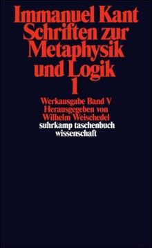 Immanuel Kant Werkausgabe Band V: Schriften zur Metaphysik und Logik 1