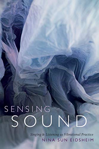 Sensing Sound: Singing and Listening as Vibrational Practice (Sign, Storage, Transmission)