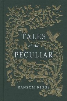 Tales of the Peculiar (Miss Peregrines Peculiar Chld)