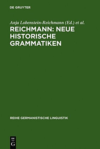 REICHMANN: NEUE HISTORISCHE GRAMMATIKEN: Zum Stand der Grammatikschreibung historischer Sprachstufen des Deutschen und anderer Sprachen (Reihe Germanistische Linguistik, Band 243)
