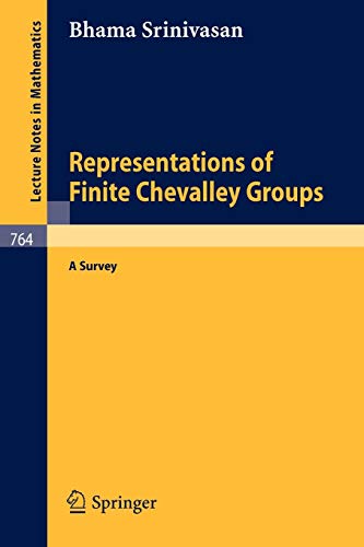 Representations of Finite Chevalley Groups: A Survey (Lecture Notes in Mathematics, 764, Band 764)