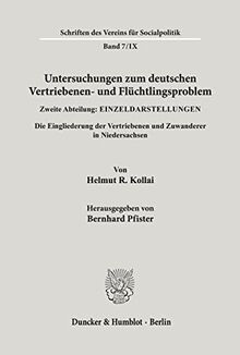 Untersuchungen zum deutschen Vertriebenen- und Flüchtlingsproblem.: Zweite Abteilung: Einzeldarstellungen. IX: Kollai, Helmut R.: Die Eingliederung ... (Schriften des Vereins für Socialpolitik)