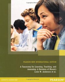 A Taxonomy for Learning, Teaching, and Assessing: Pearson New International Edition: A Revision of Bloom's Taxonomy of Educational Objectives, Abridged Edition