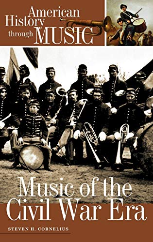 Music of the Civil War Era (American History Through Music)
