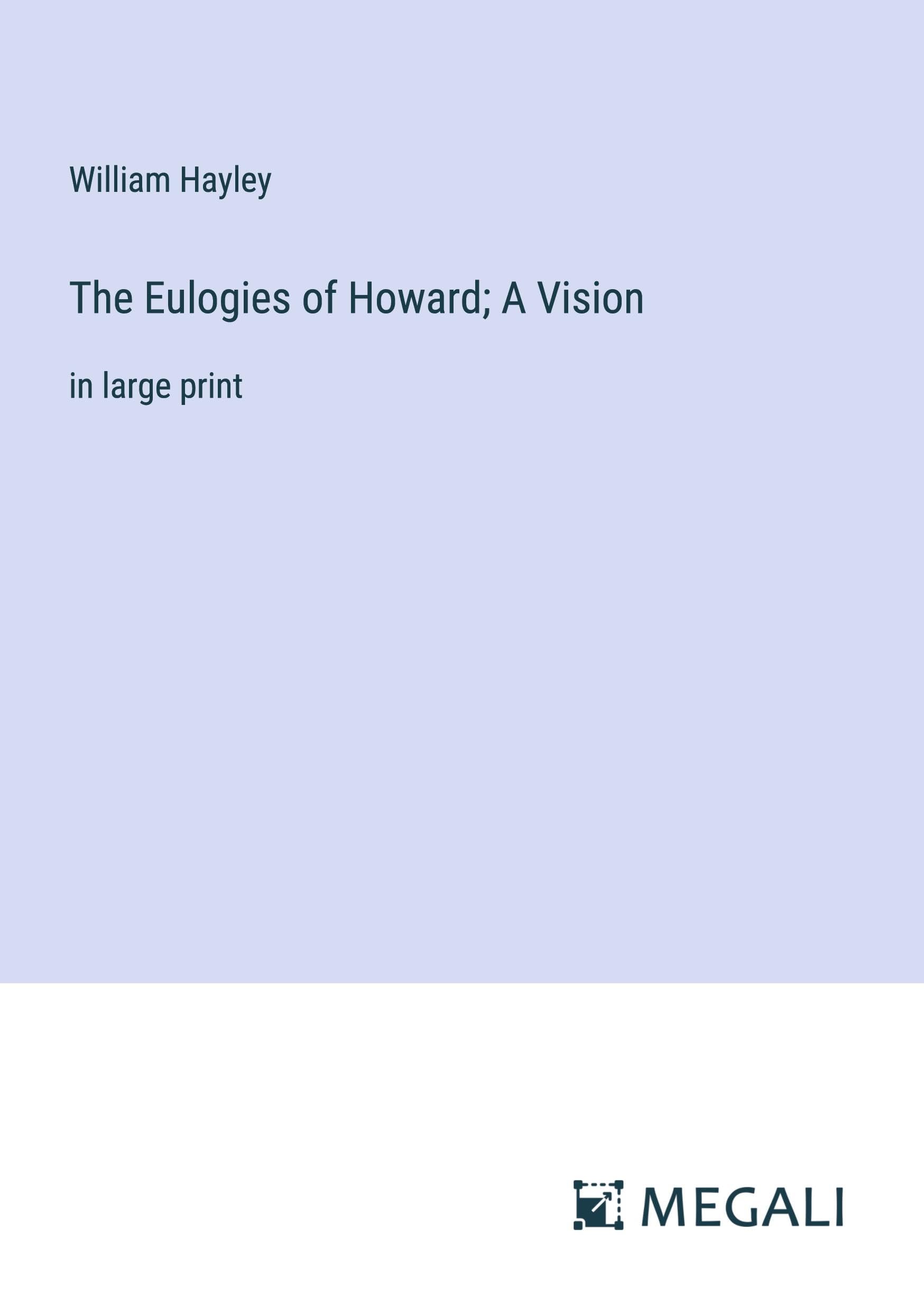 The Eulogies of Howard; A Vision: in large print