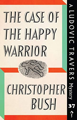 The Case of the Happy Warrior: A Ludovic Travers Mystery (The Ludovic Travers Mysteries, Band 37)