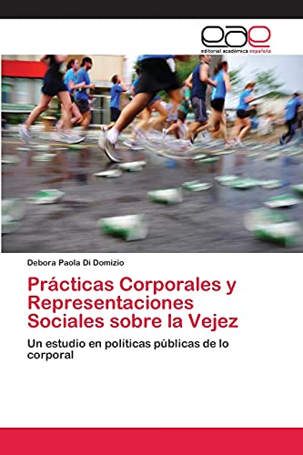 Prácticas Corporales y Representaciones Sociales sobre la Vejez: Un estudio en políticas públicas de lo corporal