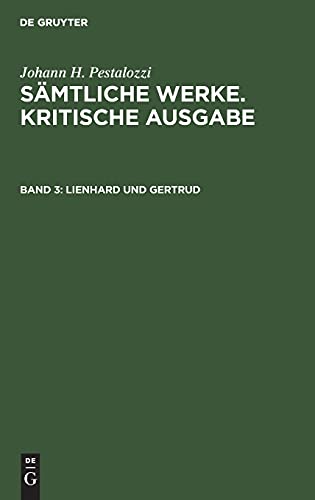 Lienhard und Gertrud: 3. Teil 1785, 4. Teil 1787 (Johann H. Pestalozzi: Sämtliche Werke. Kritische Ausgabe)