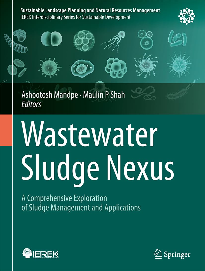 Wastewater Sludge Nexus: A Comprehensive Exploration of Sludge Management and Applications (Sustainable Landscape Planning and Natural Resources Management)