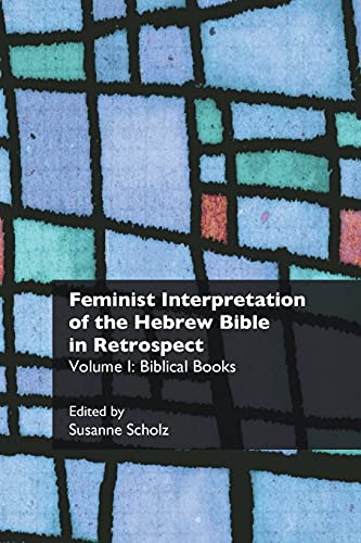 Feminist Interpretation of the Hebrew Bible in Retrospect: I. Biblical Books (Recent Research in Biblical Studies, Band 5)